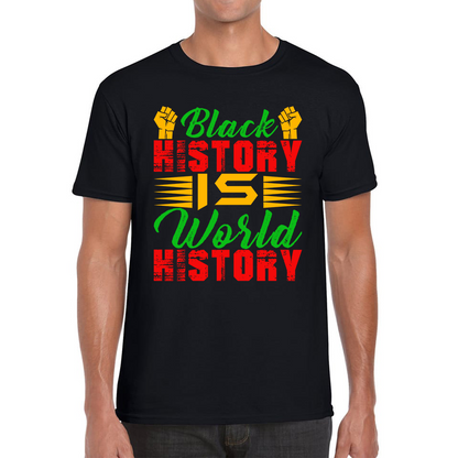 Black History Is World History Juneteenth Black Lives Matter Black History Freedom Month Mens Tee Top