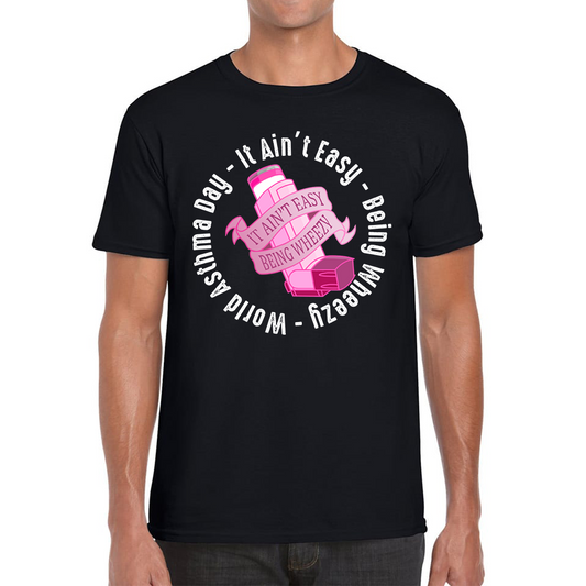 It Ain't Easy Being Wheezy World Asthma Day T Shirt