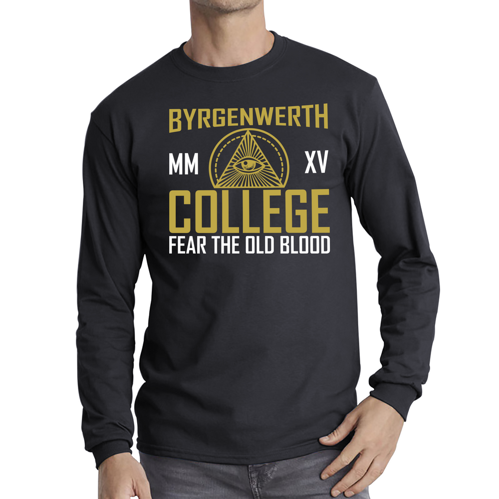 Byrgenwerth MM XV College Fear The Old Blood Adult Long Sleeve T Shirt