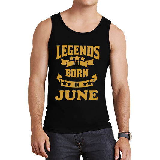 Legends Are Born In June Birthday Tank Top