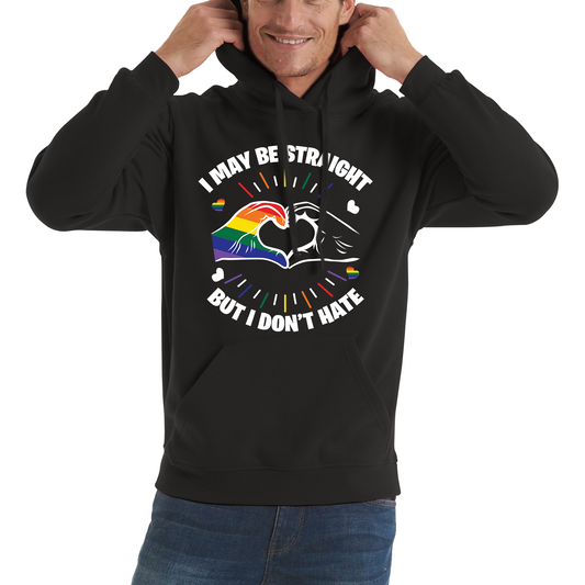 I May Be Straight But I Don't Hate LGBT Pride Hoodie