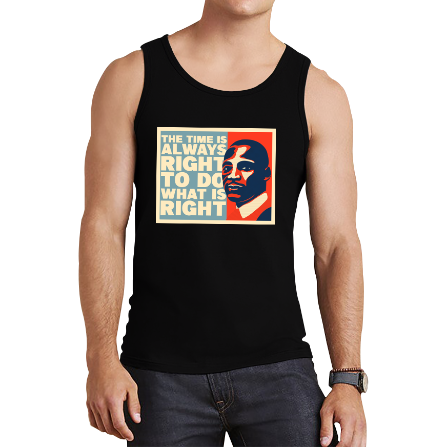 The Time Is Always Right To Do What Is Right Juneteenth Mlk Quote Black History Month Tank Top