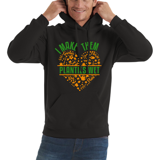 I Make Them Planties Wet Gardener Hoodie