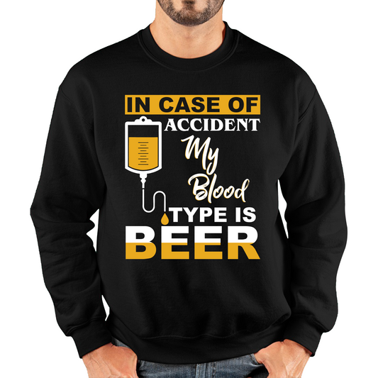 In Case Of Accident My Blood Type Is Beer Funny Sweatshirt