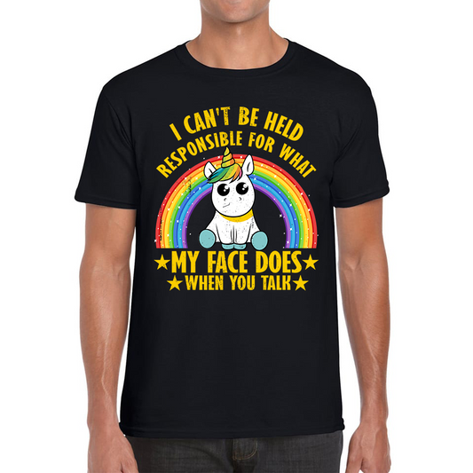 I Can't Be Held Responsible For What My Face Does When You Talk Cute Unicorn T Shirt