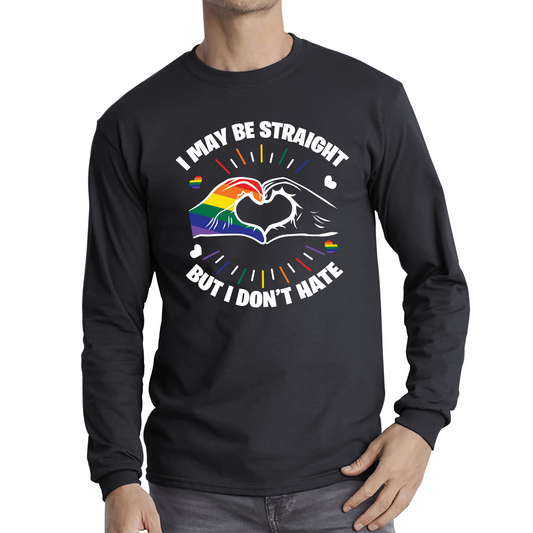 I May Be Straight But I Don't Hate LGBT Pride T Shirt