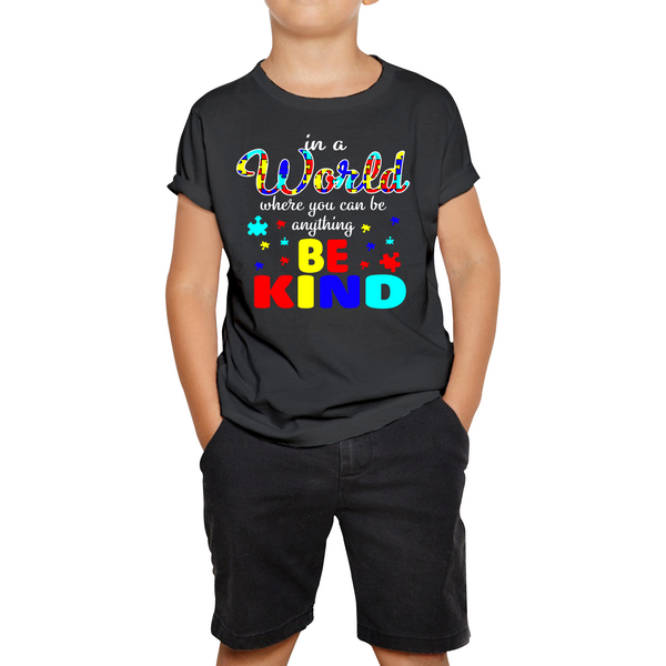 In A World Where You Can Be Anything Be Kind Autism Kids T Shirt
