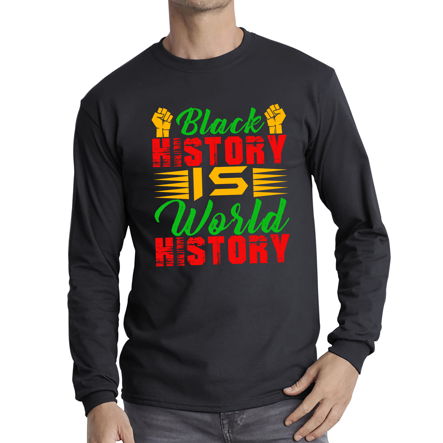 Black History Is World History Juneteenth Black Lives Matter Black History Freedom Month Long Sleeve T Shirt