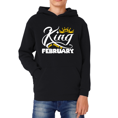 King Are Born In February Funny Birthday Month February Birthday Sayings Quotes Kids Hoodie