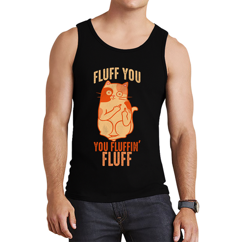 Fluff You You Fluffin Fluff Vest Funny Cat Lovers Kitten Sarcastic Gift Tank Top