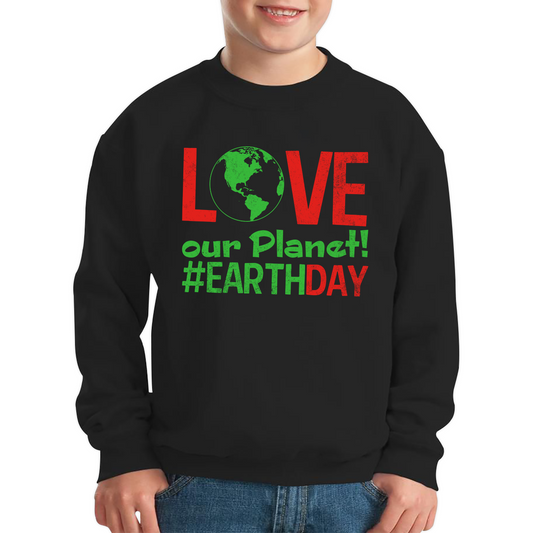 Love Our Planet Earth Day Sweatshirt