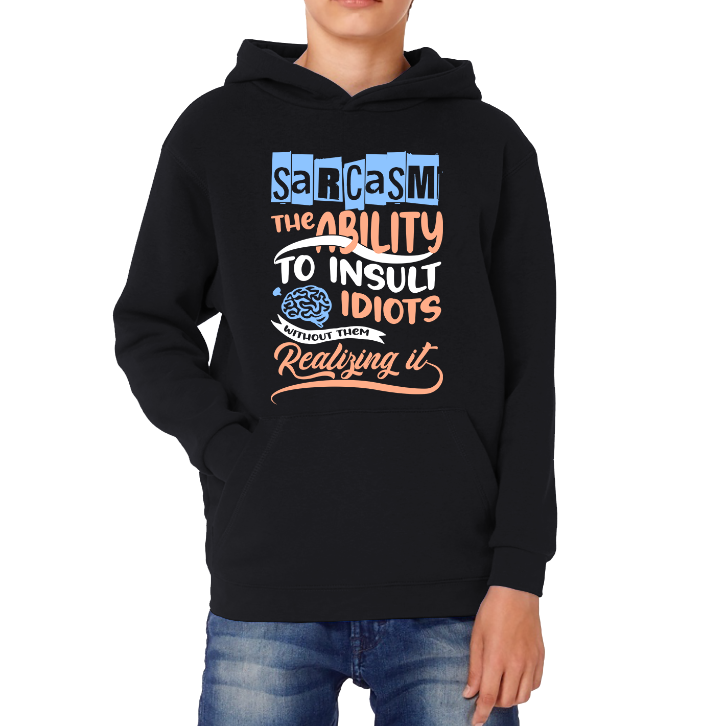 Sarcasm The Ability To Insult Idiots Without Them Realizing It Funny Sarcasm Kids Hoodie