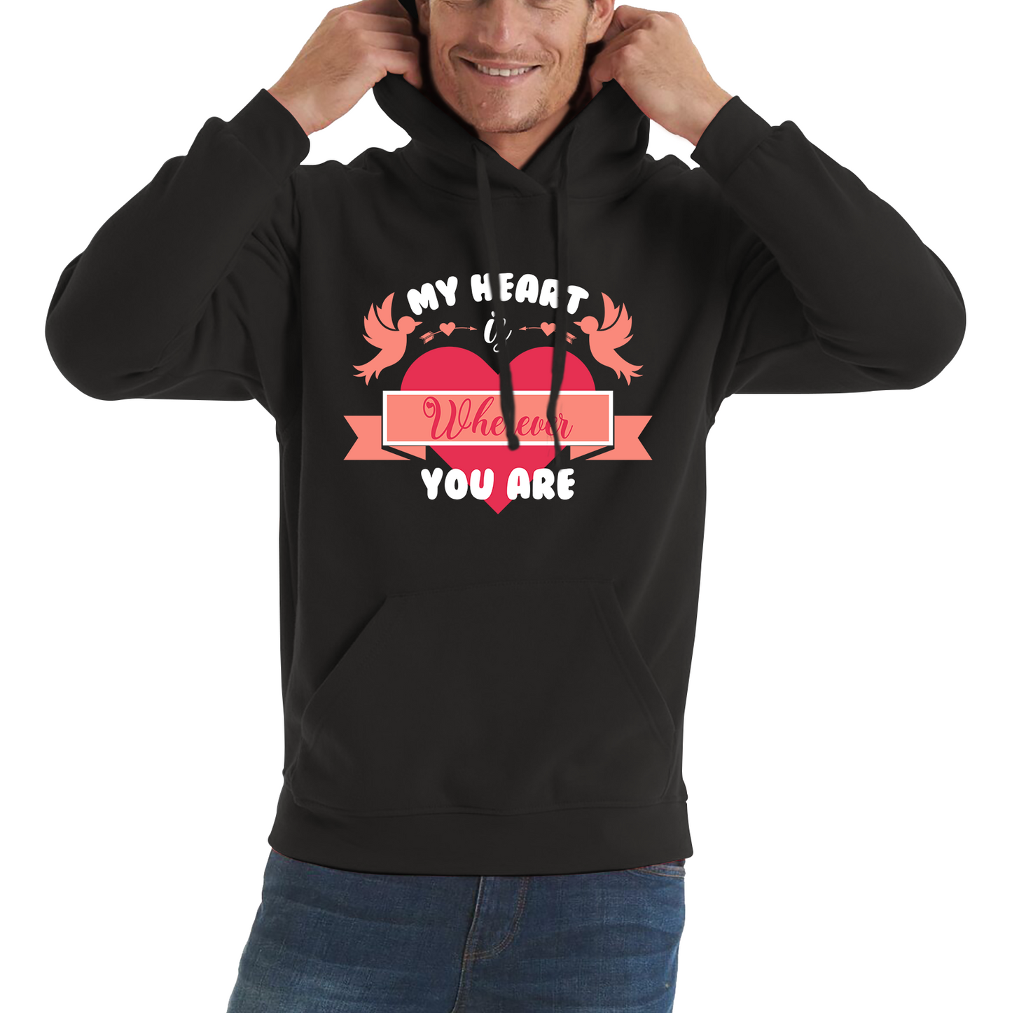 My Heart Is Wherever You Are Valentine's Day Romantic and Inspiring Quote Unisex Hoodie