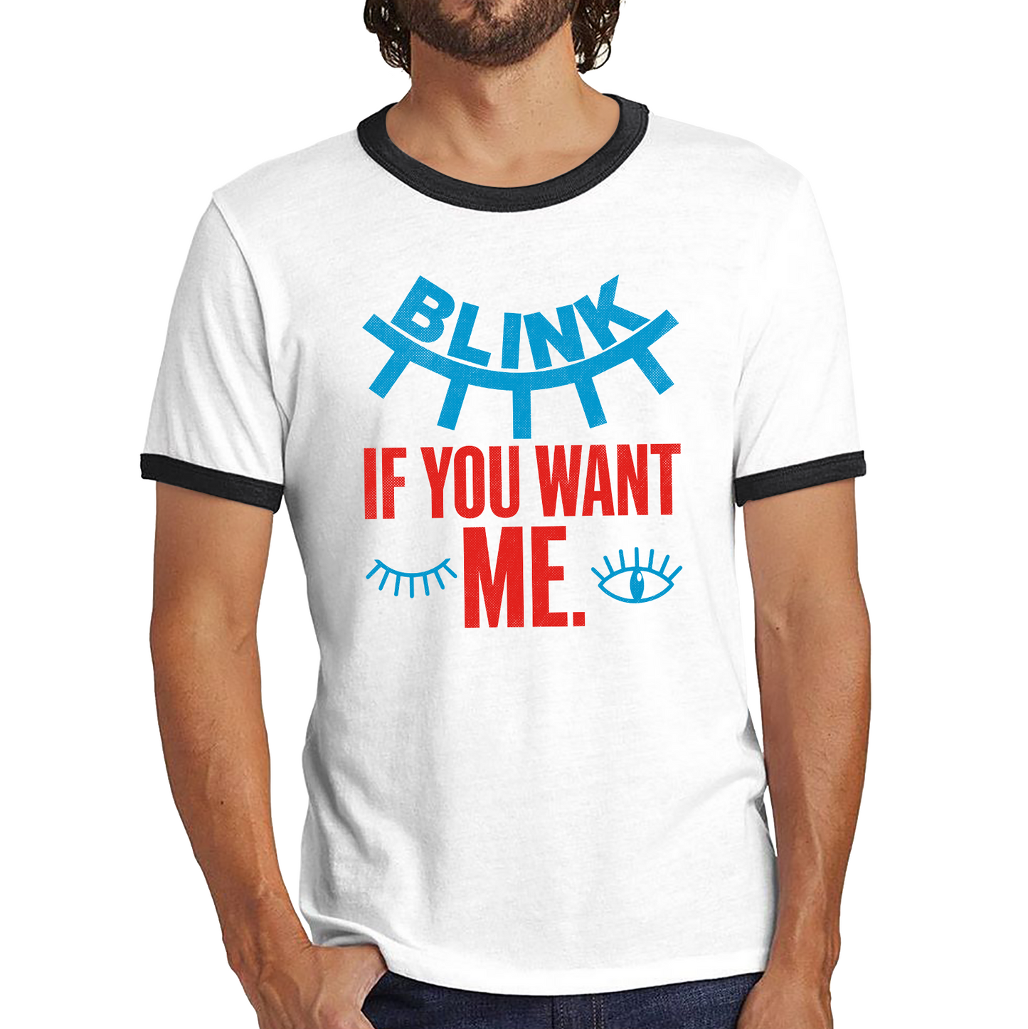 Blink If You Want Me Valentines Day Funny Humor Joke Novelty Slogan Love Quote Ringer T Shirt