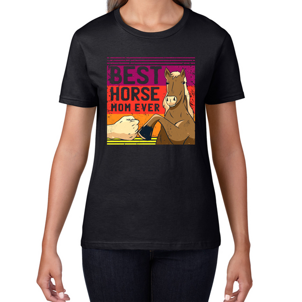 Equestrian Funny Horse Quote Best Horse Mom Ever Ladies T Shirt