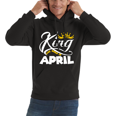 King Are Born In April Funny Birthday Month April Birthday Sayings Quotes Unisex Hoodie