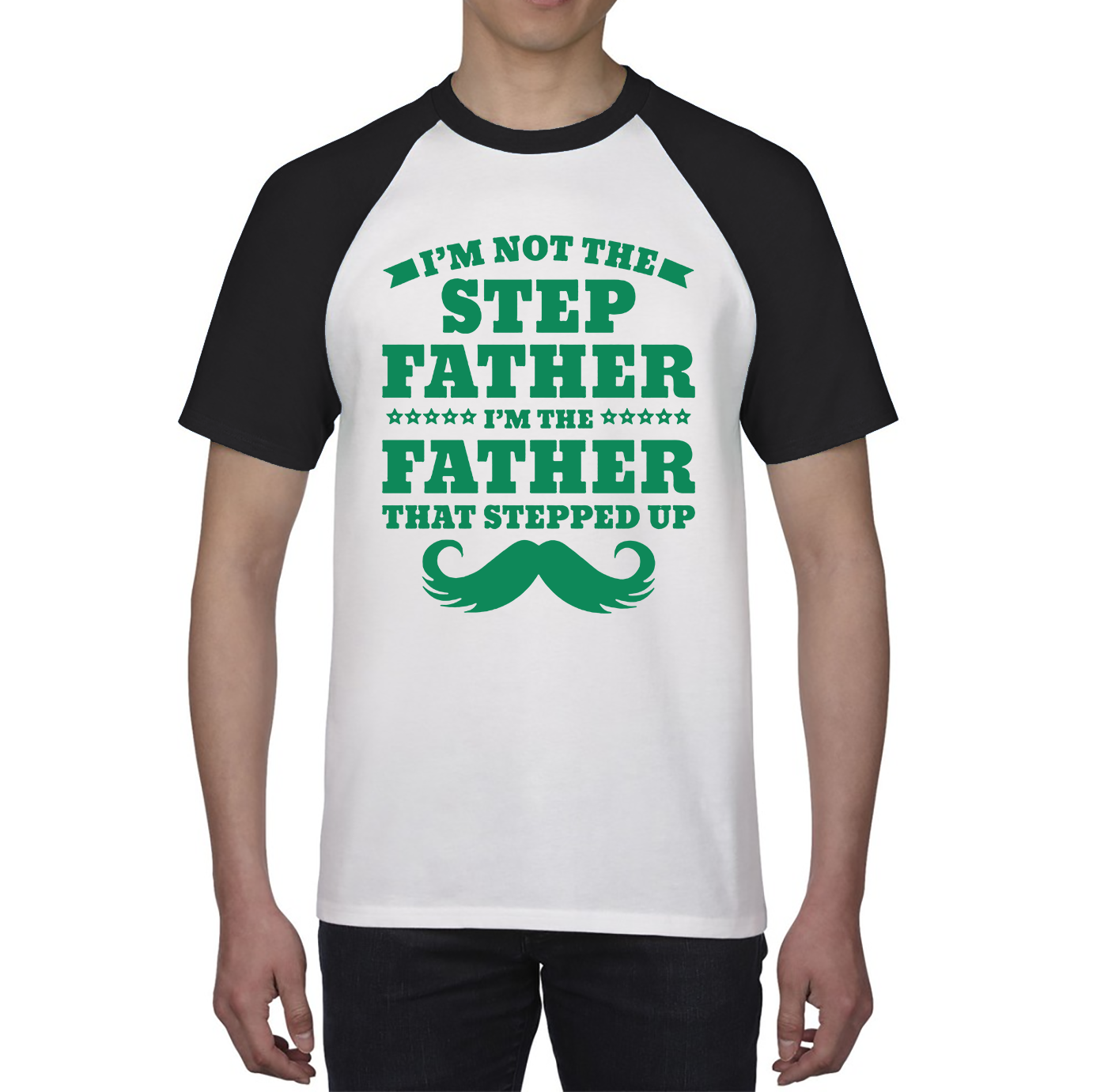I'm Not The Step Father I'm The Father That Stepped Up Baseball T Shirt