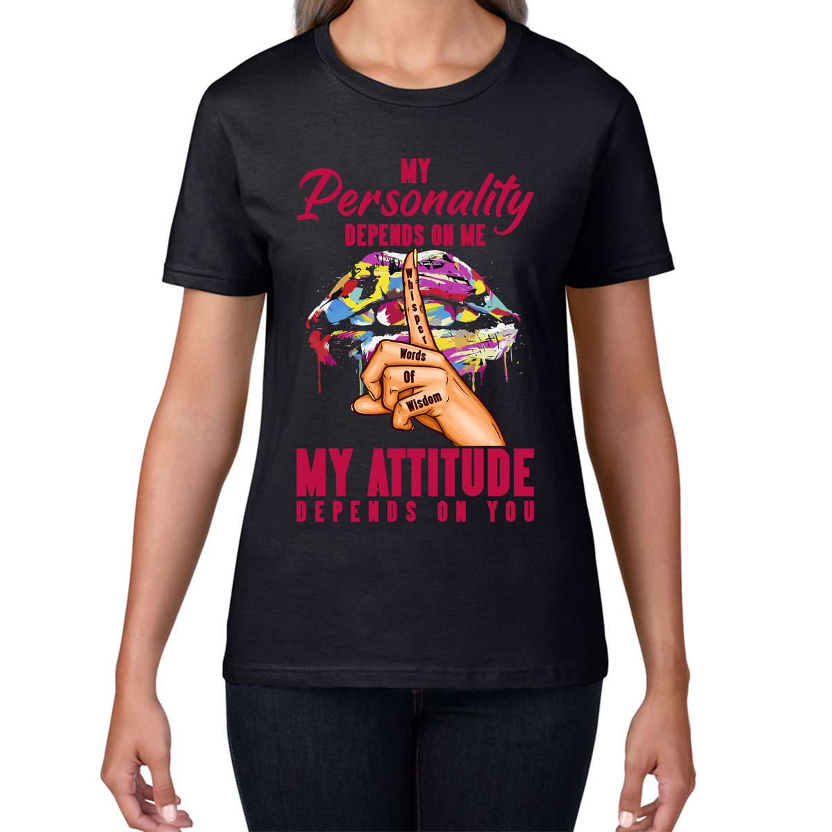 My Personality Depends On Me My Attitude Depends On You Colourful Lips Sarcastic Sassy Womens Tee Top
