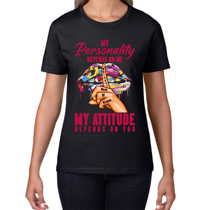 My Personality Depends On Me My Attitude Depends On You Colourful Lips Sarcastic Sassy Womens Tee Top