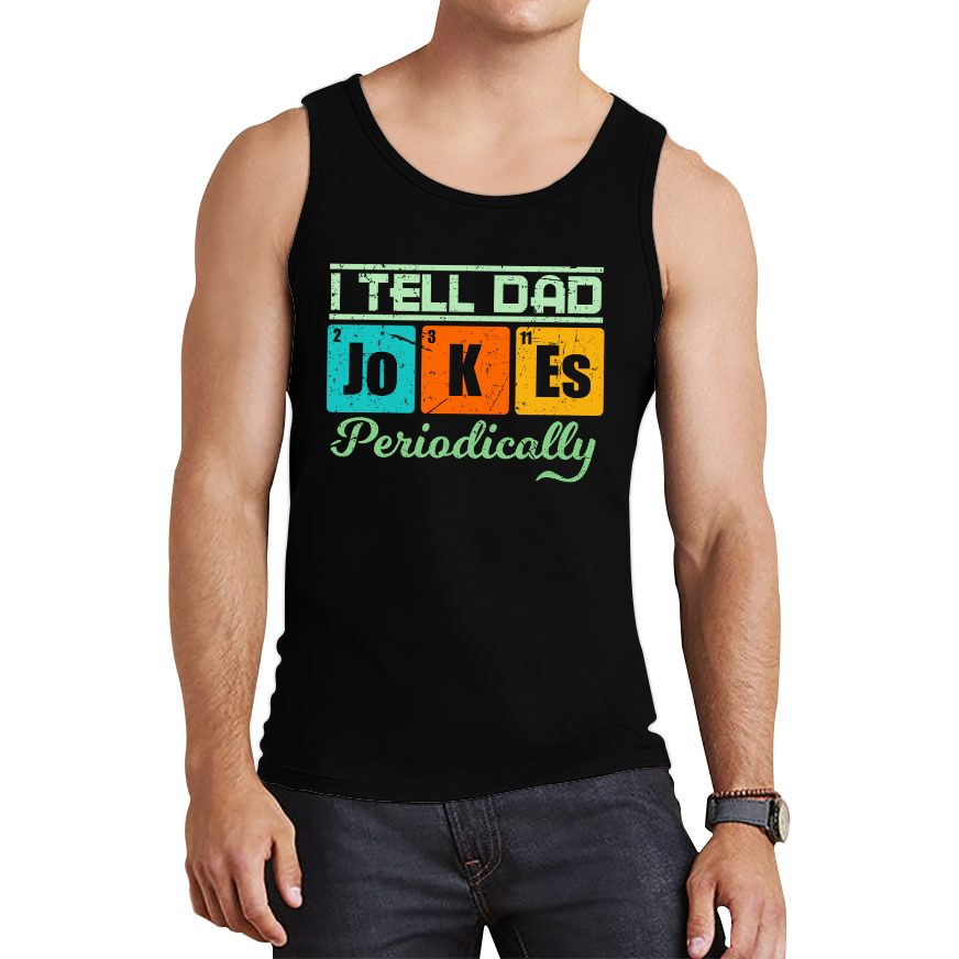 I Tell Dad Jokes Periodically Tank Top