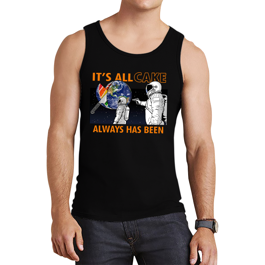 It's All Cake (Always Has Been) Astronaut Space Picture Funny Saying Novelty Meme Tank Top