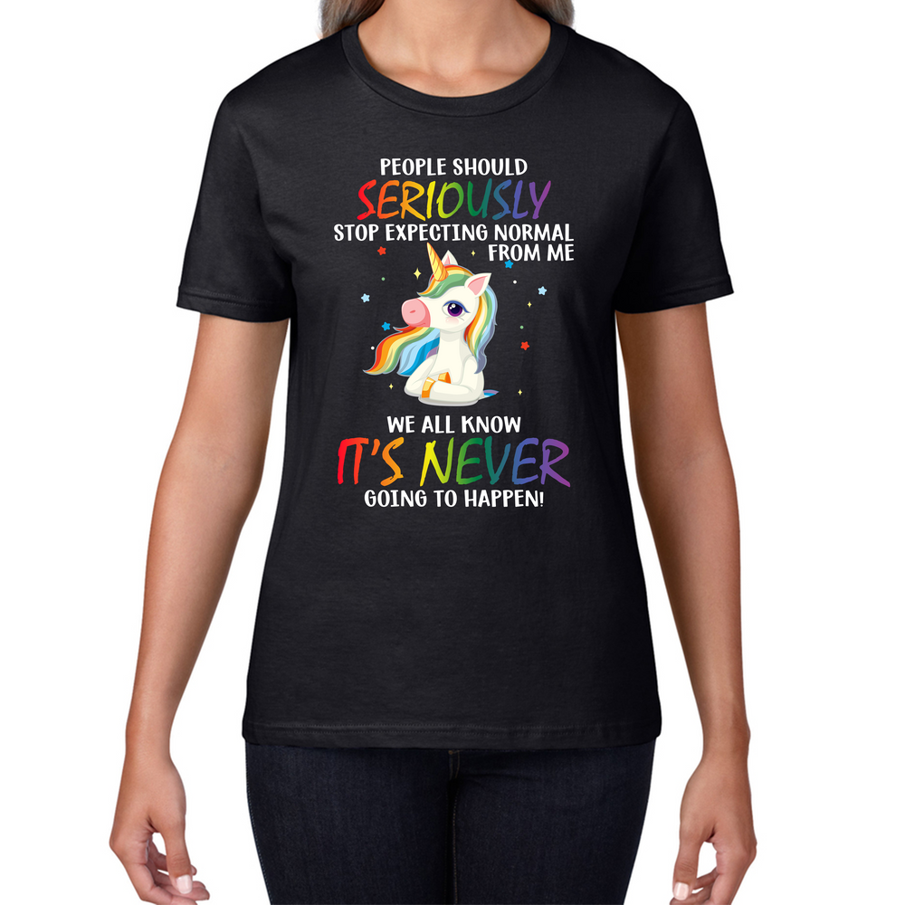 People Should Seriously Stop Expecting Normal From Me Unicorn Horse T-shirt Funny Sarcastic Joke Womens Tee Top