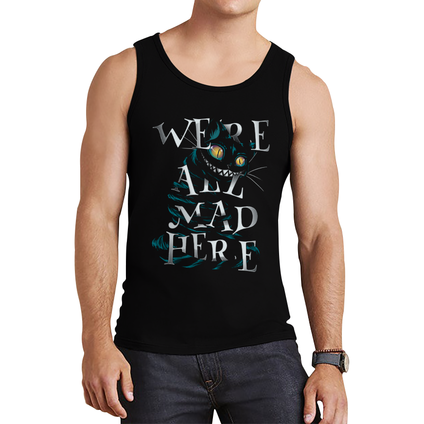 We Are All Mad Here Alice in Wonderland Quote Fantasy Family Film Tank Top