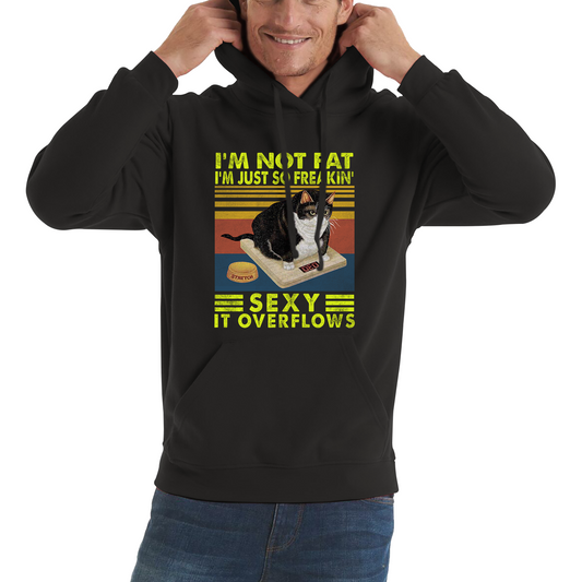 I’m Not Fat I’m Just So Freakin Sexy It Overflows Cat Vintage Hoodie