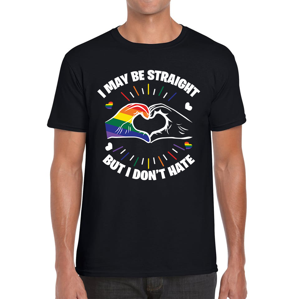 I May Be Straight But I Don't Hate LGBT Pride Adult T Shirt