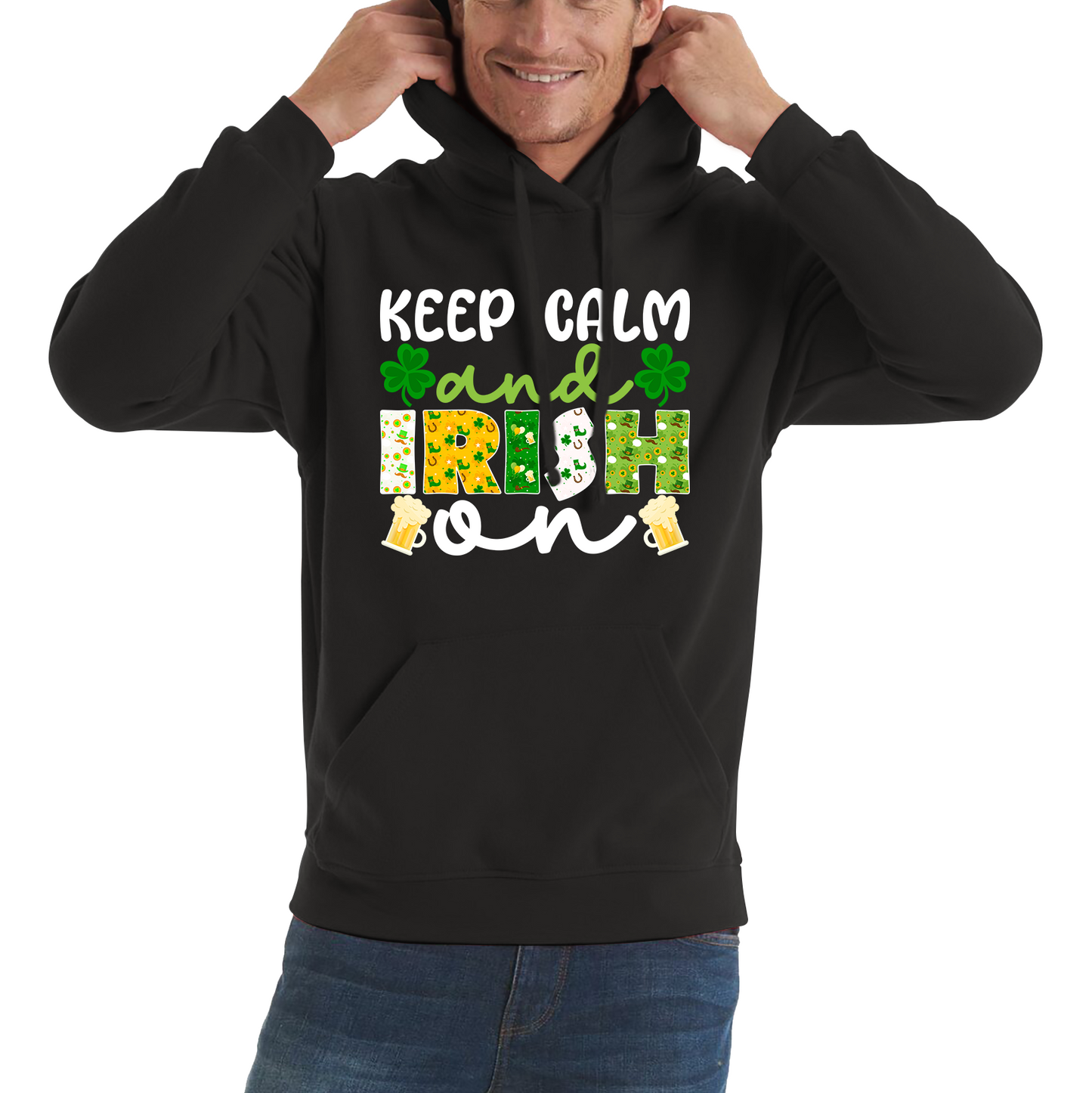 Keep Calm And Irish On St. Patrick's Day Shamrock Irish Beer Drinking St Paddys Day Irish Festive Unisex Hoodie