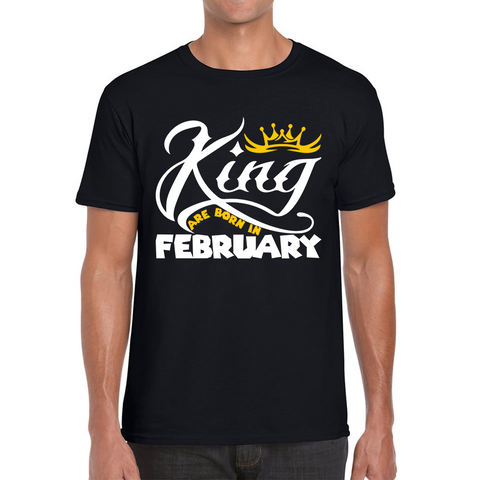 King Are Born In February Funny Birthday Month February Birthday Sayings Quotes Mens Tee Top