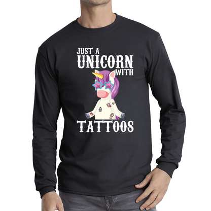 Just A Unicorn With Tattoos Rainbow Horse & Pony Lover Magic Believer Long Sleeve T Shirt