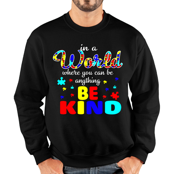 In A World Where You Can Be Anything Be Kind Autism Adult Sweatshirt