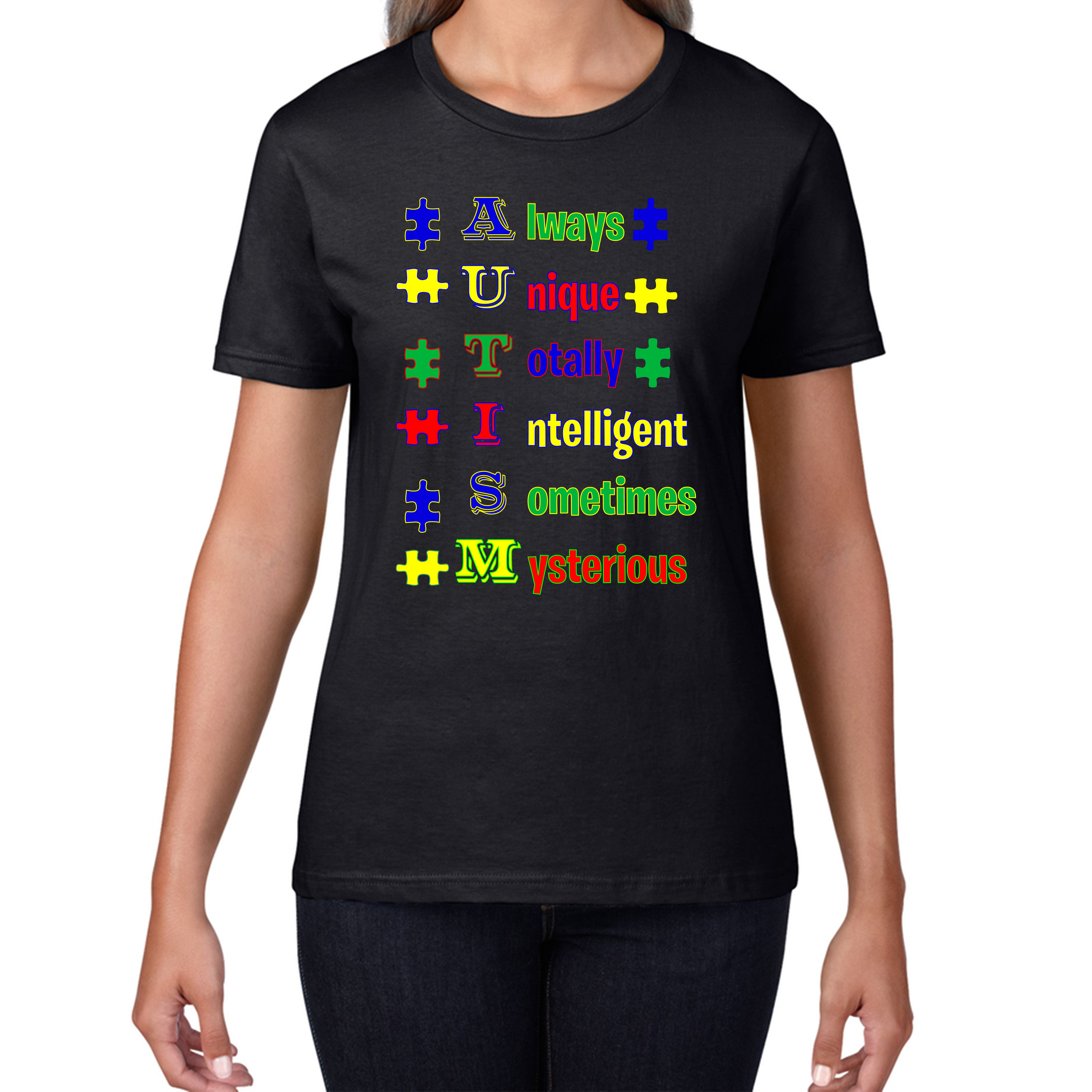 Always Unique Totally Intelligent Sometimes Mysterious Autism Awareness Ladies T Shirt