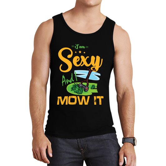 I'm Sexy And I Mow It Funny Gardening Lawn Mower Gardener Tank Top
