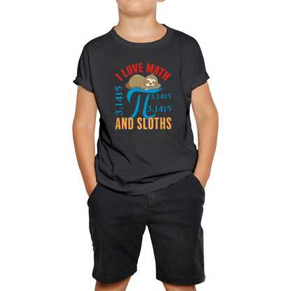 I Love Math And Sloths Pi Symbol Maths Day World Book Day Sloth Mathematics Kids Tee