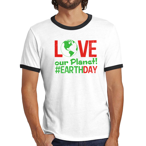 Love Our Planet Earth Environmental Health Celebration EarthDay Ringer T Shirt