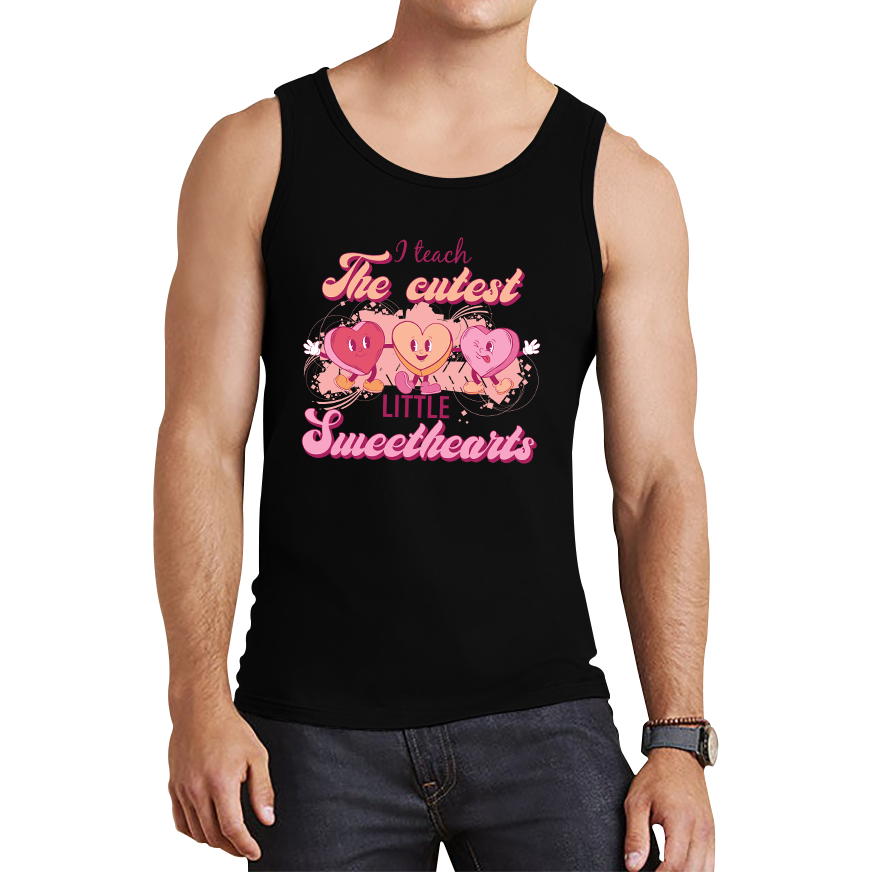 I Teach The Cutest Little Sweethearts Teacher Valentine’s Day School Teacher Quote Tank Top