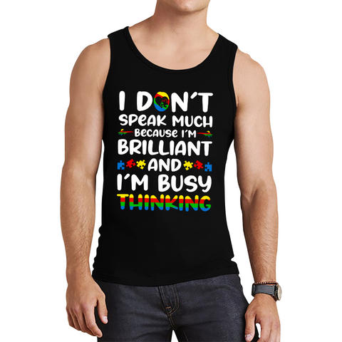 I Don't Speak Much Because I'm Brilliant And I'm Busy Thinking Autism Awareness Tank Top