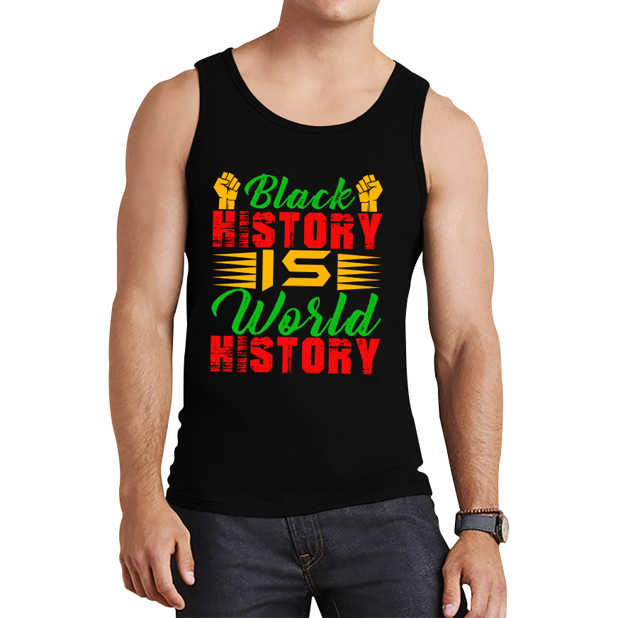 Black History Is World History Juneteenth Black Lives Matter Black History Freedom Month Tank Top