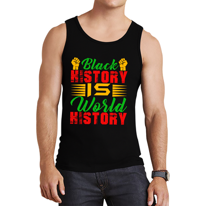 Black History Is World History Juneteenth Black Lives Matter Black History Freedom Month Tank Top