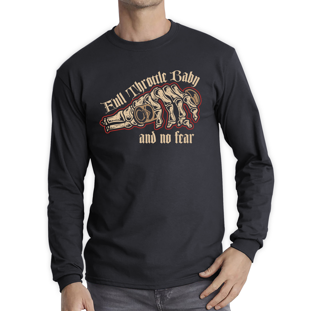 Full Throttle Baby And No Fear Shirt Skull Hand Bike Lovers Racers Riders Long Sleeve T Shirt