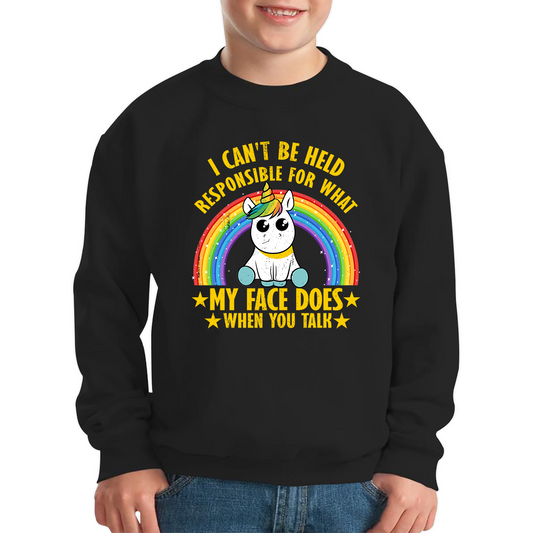 I Can't Be Held Responsible For What My Face Does When You Talk Cute Unicorn Sweatshirt