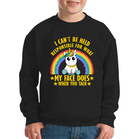 I Can't Be Held Responsible For What My Face Does When You Talk Cute Unicorn  Kids Sweatshirt