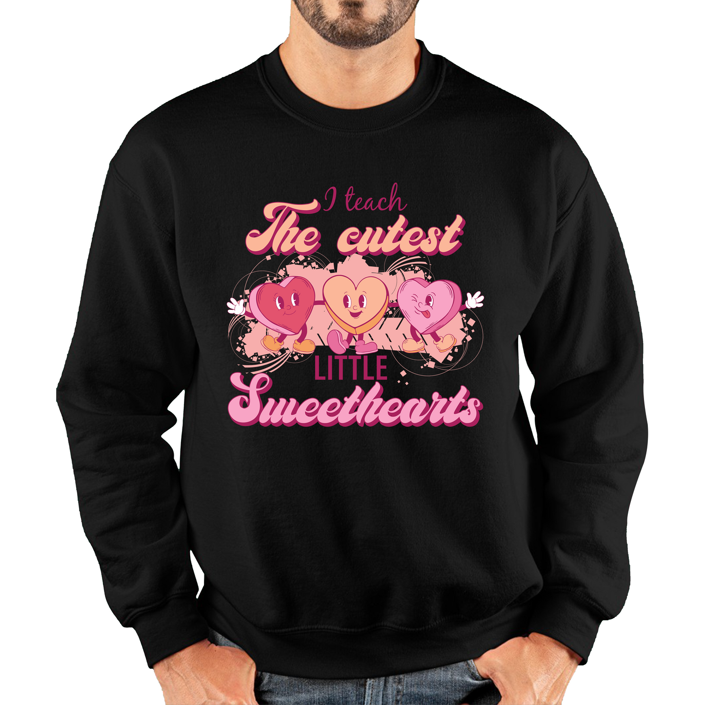 I Teach The Cutest Little Sweethearts Teacher Valentine’s Day School Teacher Quote Unisex Sweatshirt