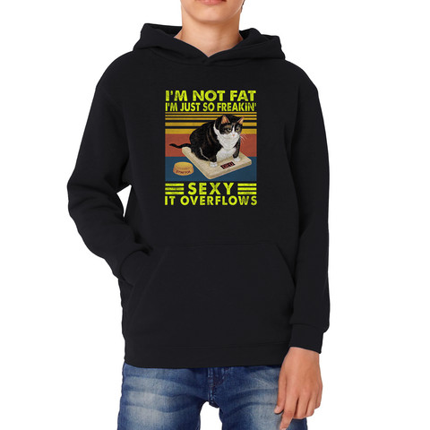I’m Not Fat I’m Just So Freakin Sexy It Overflows Cat Vintage Retro Kids Hoodie