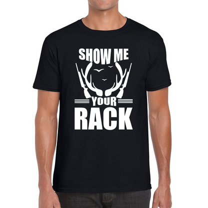 Show Me Your Rack Funny Saying Hunting Quote Mens Tee Top