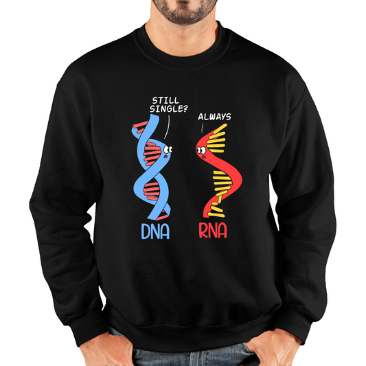 Still Single DNA Always RNA Science Major Biologist Funny Sweatshirt