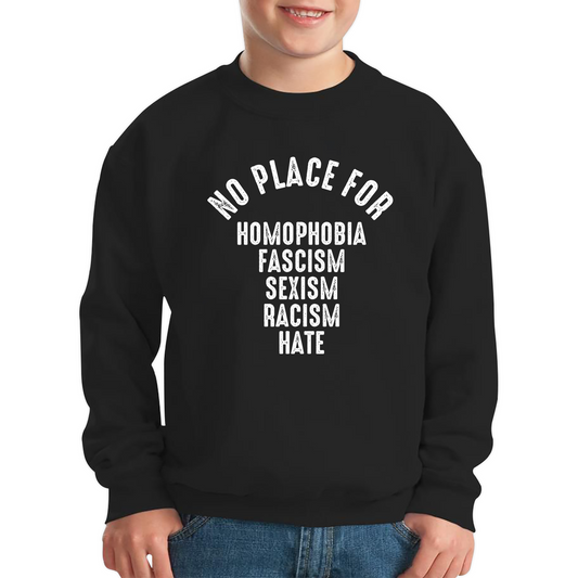 Fascism Sexism Racism Hate No Place For Homophobia Sweatshirt