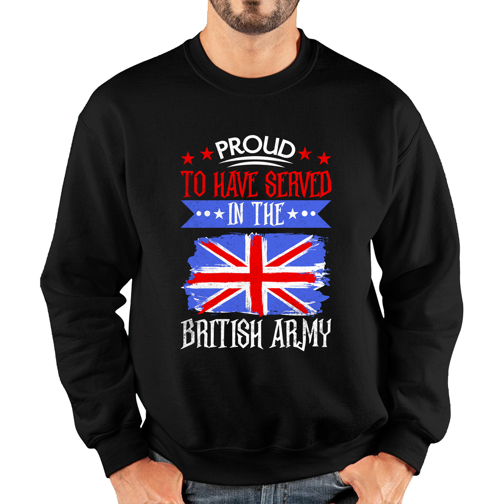 Proud To Have Served In The British Army Veteran Adult Sweatshirt